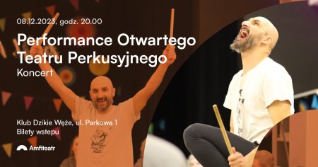 PERFORMANCE OTWARTEGO TEATRU PERKUSYJNEGO - koncert