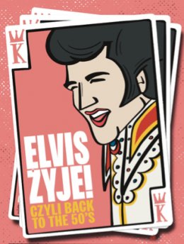 Elvis żyje! Czyli Back to the 50's - koncert