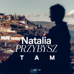 Natalia Przybysz - TAM - koncert