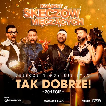 Kabaret Skeczów Męczących - Jeszcze nigdy nie było tak dobrze! - kabaret