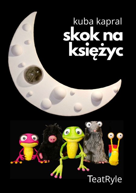 Skok na księżyc, TeatRyle - spektakl