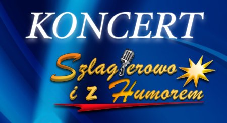 Koncert Śląskich Gwiazd "Szlagierowo i z Humorem" - koncert