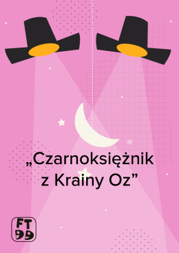 CZARNOKSIĘŻNIK Z KRAINY OZ - Festiwal Teatrów dla Dzieci 2024 - dla dzieci