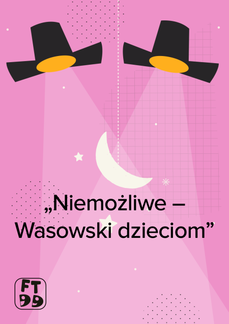 NIEMOŻLIWE – WASOWSKI DZIECIOM – Festiwal Teatrów dla Dzieci 2024 - dla dzieci