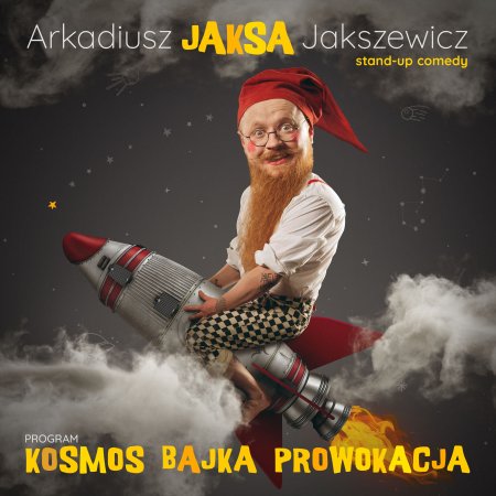 Arkadiusz Jaksa Jakszewicz - Kosmos, Bajka, Prowokacja - stand-up