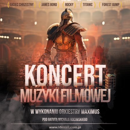 Koncert Muzyki Filmowej - Orkiestra symfoniczna Maximus, Soliści - koncert