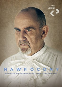 Teatr Klasyki Polskiej "Nawrócony" - spektakl