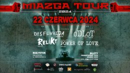 MIAZGA TOUR 2024 - Dysfunkcja, Odlot, Relikt, Power of Love - koncert
