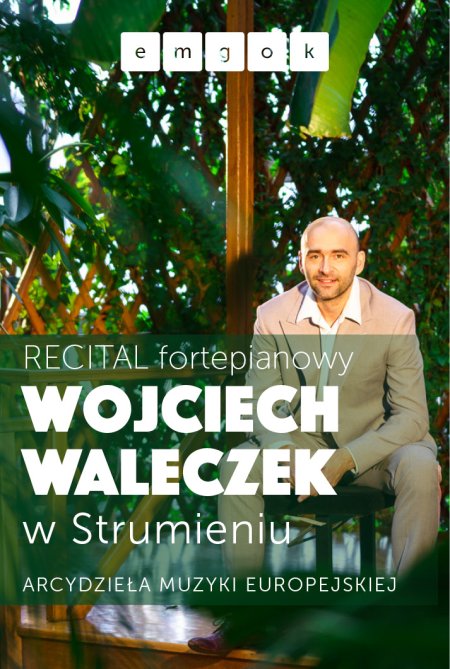 Wojciech Waleczek recital fortepianowy Strumień - koncert
