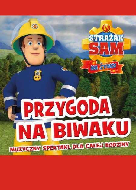 Strażak Sam na Żywo - Przygoda na Biwaku - dla dzieci