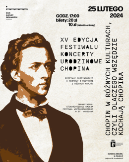 "Chopin w różnych kulturach czyli dlaczego wszędzie kochają Chopina" XV EDYCJA FESTIWALU KONCERTY URODZINOWE CHOPINA - koncert