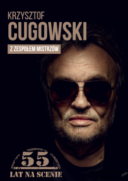 Krzysztof Cugowski  - 55 lat na scenie - koncert