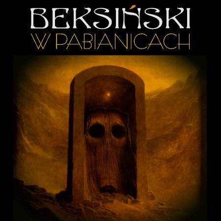 Beksiński w Pabianicach - wystawa