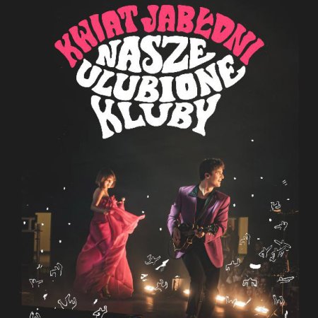 Kwiat Jabłoni - Nasze ulubione kluby - koncert