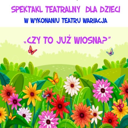 Spektakl teatralny dla dzieci „Czy to już wiosna" w Zastowie - spektakl