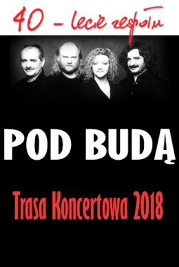 40-lecie Zespołu Pod Budą - trasa 2018 - koncert