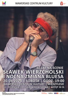 Sławek Wierzcholski i Nocna Zmiana Bluesa – 40 lat na scenie / 20.04.2024 / WCK Międzylesie - koncert