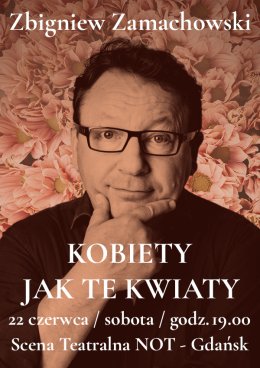 Zbigniew Zamachowski - recital "Kobiety jak te kwiaty" - koncert