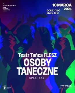 Teatr Tańca FLESZ „OSOBY TANECZNE” - spektakl - spektakl