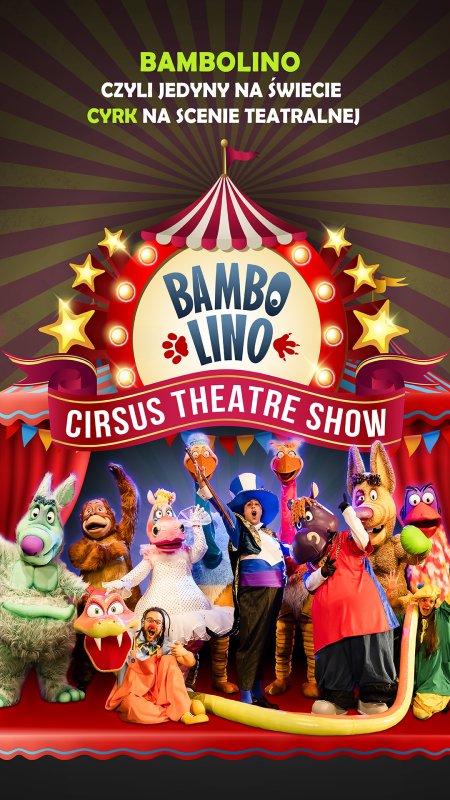 BAMBOLINO, czyli jedyny na świecie cyrk szczęśliwych zwierząt! - spektakl