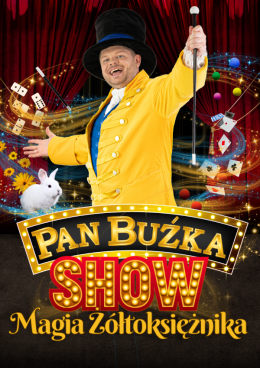 Pan Buźka Show - Magia Żółtoksiężnika - dla dzieci