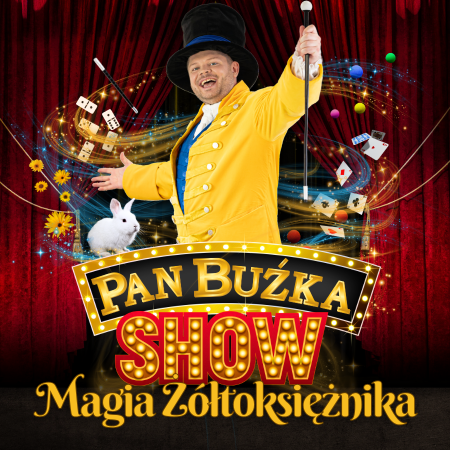 Pan Buźka Show - Magia Żółtoksiężnika - dla dzieci