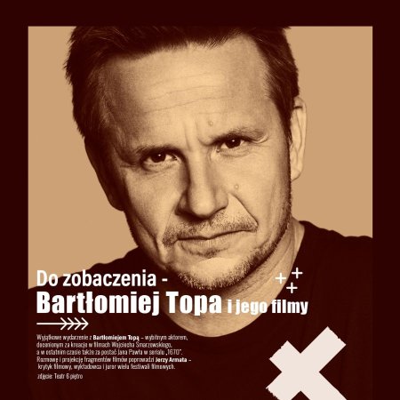 Do zobaczenia  - Bartłomiej Topa i jego filmy - spektakl