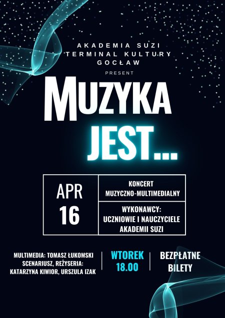 Muzyka jest... (koncert muzyczno-multimedialny) - koncert