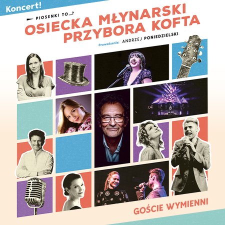 Piosenki to...? - koncert Osiecka, Młynarski, Przybora, Kofta. - koncert