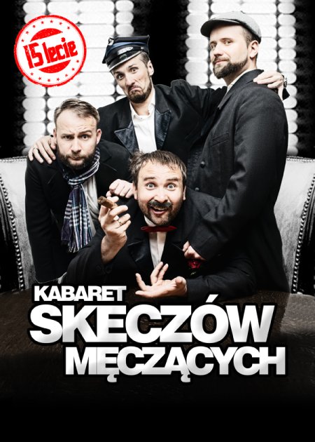 Kabaret Skeczów Męczących - 15 lecie Kabaretu - kabaret