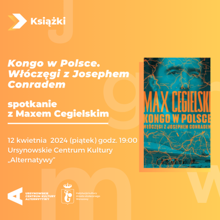 Kongo w Polsce. Włóczęgi z Josephem Conradem | spotkanie z Maxem Cegielskim - inne