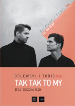 Bolewski & Tubis - „Tak…Tak…to My” - koncert