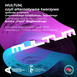 MULTUM, czyli alternatywne tworzywo | spektakl finałowy Festiwalu Alternatywnej Kultury - spektakl