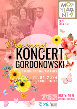WIOSENNY KONCERT GORDONOWSKI Z MAMA ŚPIEWA, TATA GRA - koncert