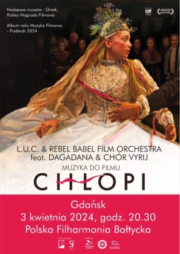 L.U.C & Rebel Babel Film Orchestra feat. Dagadana & Chór Vyrij / Muzyka do filmu „Chłopi" - koncert
