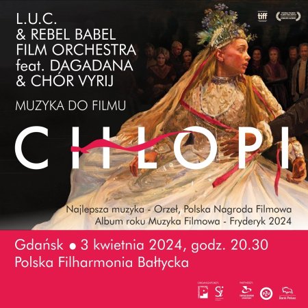 L.U.C & Rebel Babel Film Orchestra feat. Dagadana & Chór Vyrij / Muzyka do filmu „Chłopi" - koncert
