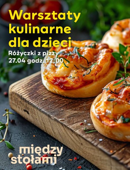 Warsztaty Kulinarne dla Dzieci: Różyczki z Pizzy - dla dzieci