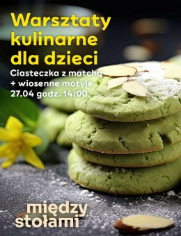 Warsztaty Kulinarne i DIY dla Dzieci: Ciasteczka z matchą i wiosenne motyle - dla dzieci