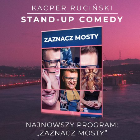 Kacper Ruciński - Zaznacz mosty - stand-up