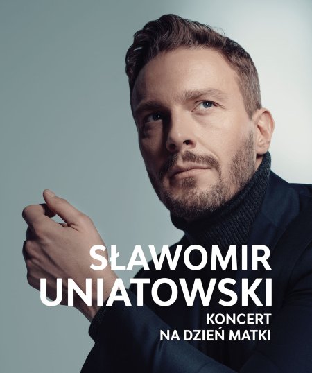 Sławek Uniatowski - Koncert na Dzień Matki - koncert