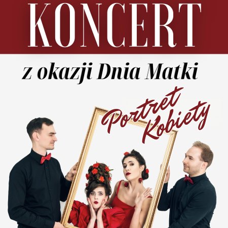 Portret Kobiety - Koncert z okazji Dnia Matki - koncert