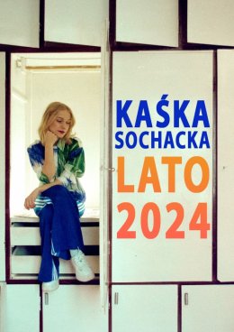 Kaśka Sochacka - Lato 2024