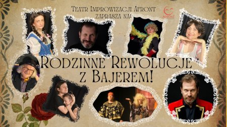 Rodzinne Rewolucje z Bajerem z Kabaretu Hrabi - komedia improwizowana na żywo Teatru Improwizacji Afront! - spektakl