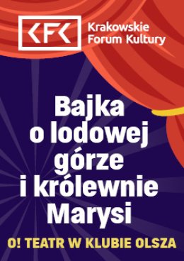 „Bajka o lodowej górze i królewnie Marysi” - spektakl familijny Grupy O! Teatr w Klubie Olsza - spektakl