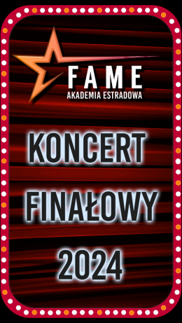 FAME Akademia Estradowa - Koncert Finałowy 2024 - koncert