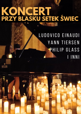 Koncert przy świecach: Ludovico Einaudi, Yann Tiersen and Philip Glass - koncert