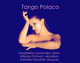 Ethno Jazz Festival: TANGO POLACO - POLSKIE TANGO PO HISZPAŃSKU - koncert