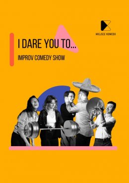 I dare you to.. - Improv Comedy Show - spektakl