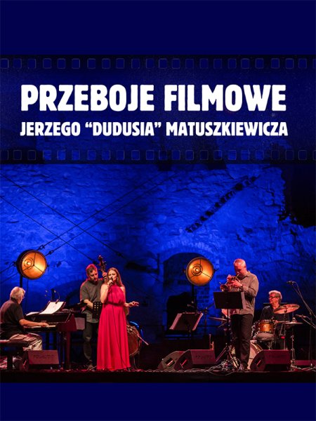 Jerzy „Duduś” Matuszkiewicz - Przeboje filmowe - koncert
