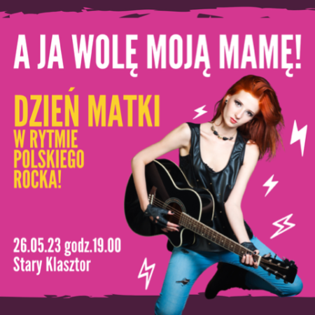 A ja wolę  moją mamę - Dzień Matki w rytmie polskiego rocka! - koncert